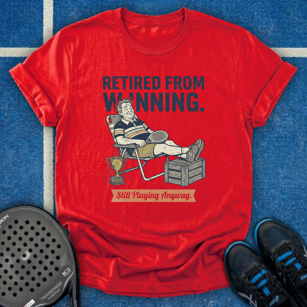 Retired From Winning T-Shirt