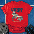 Retired From Winning T-Shirt