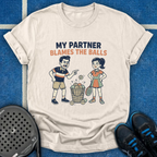 My Partner Blames The Balls T-Shirt