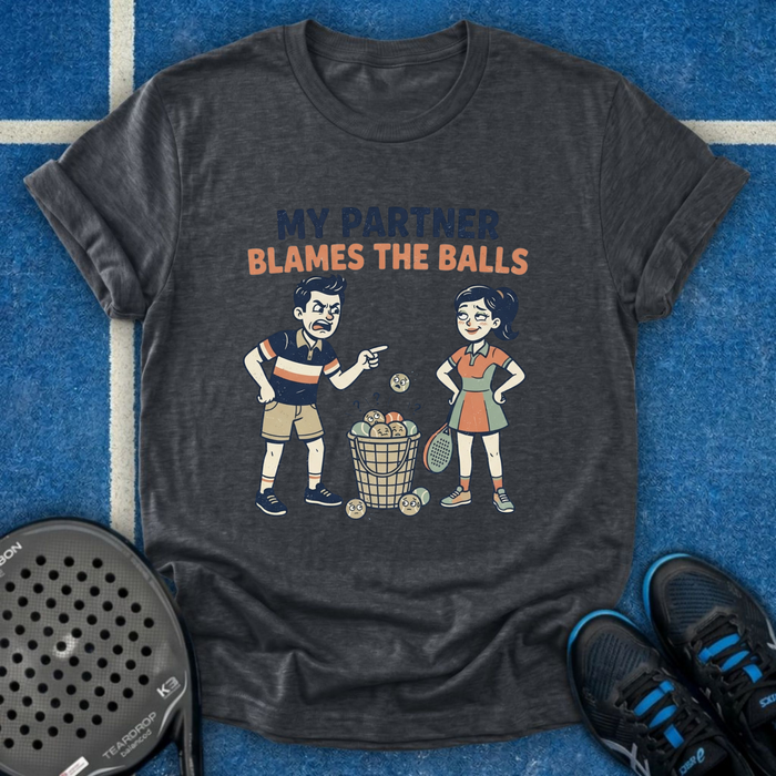 My Partner Blames The Balls T-Shirt