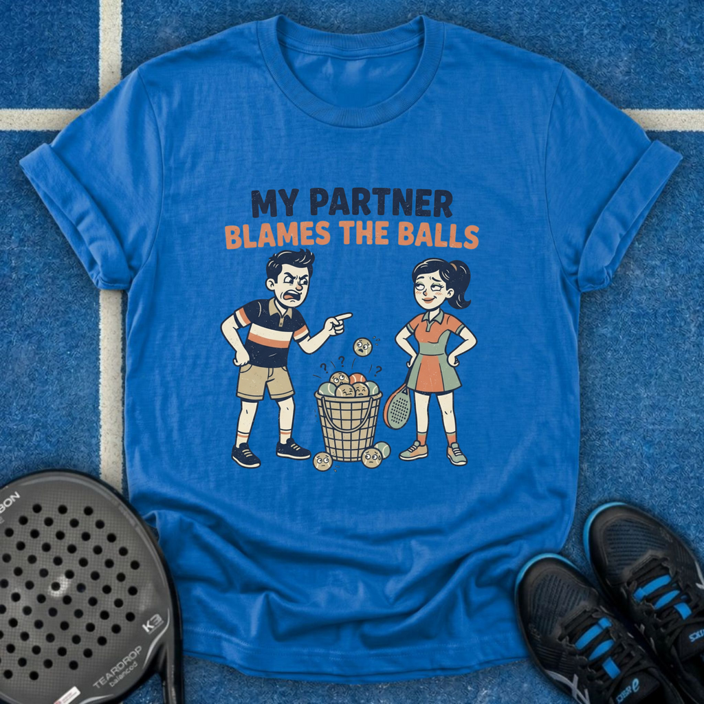 My Partner Blames The Balls T-Shirt