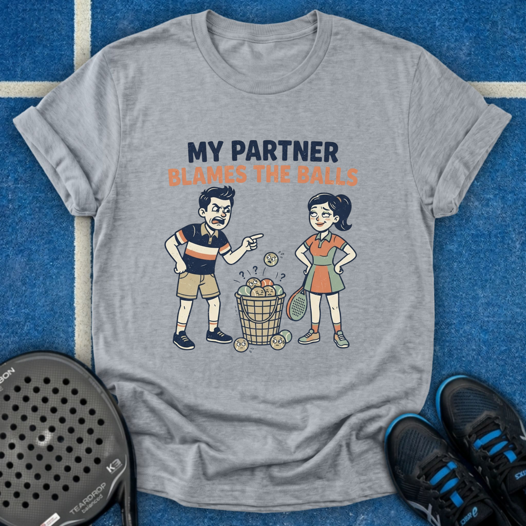 My Partner Blames The Balls T-Shirt