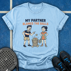 My Partner Blames The Balls T-Shirt