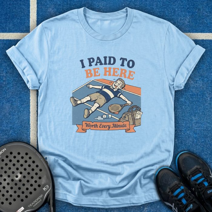 I Paid To Be Here T-Shirt