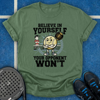 Believe In Yourself Your Opponent Won't T-Shirt