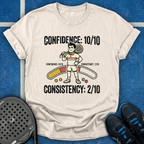 Confidence 10/10 Consistency 2/10 T-Shirt