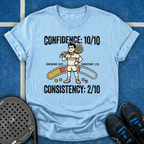 Confidence 10/10 Consistency 2/10 T-Shirt