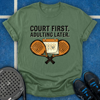 Court First, Adulting Later T-Shirt