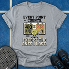 Every Point Counts Except The Ones I Lost T-Shirt