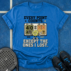 Every Point Counts Except The Ones I Lost T-Shirt