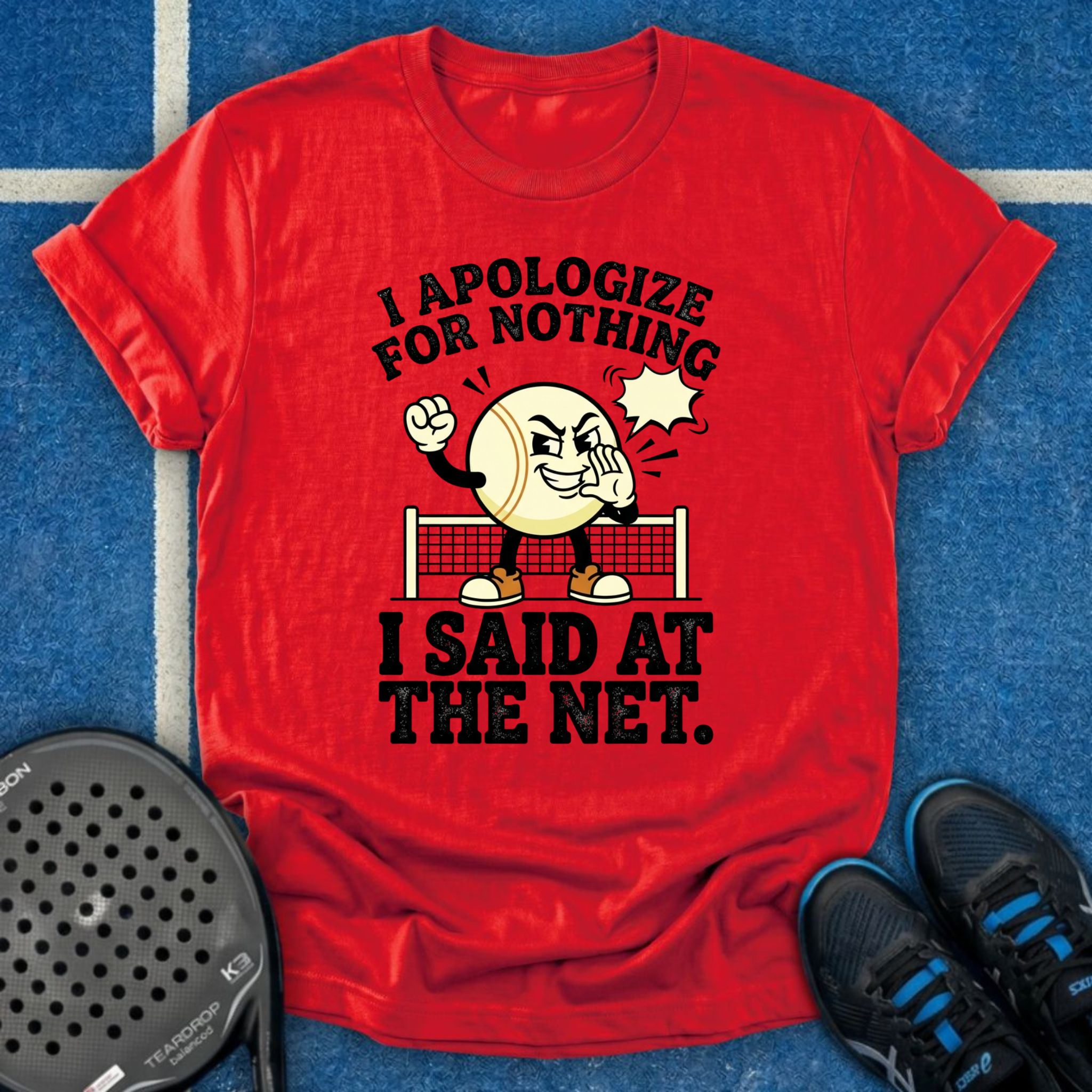 I Apologize For Nothing I Said At The Net T-Shirt
