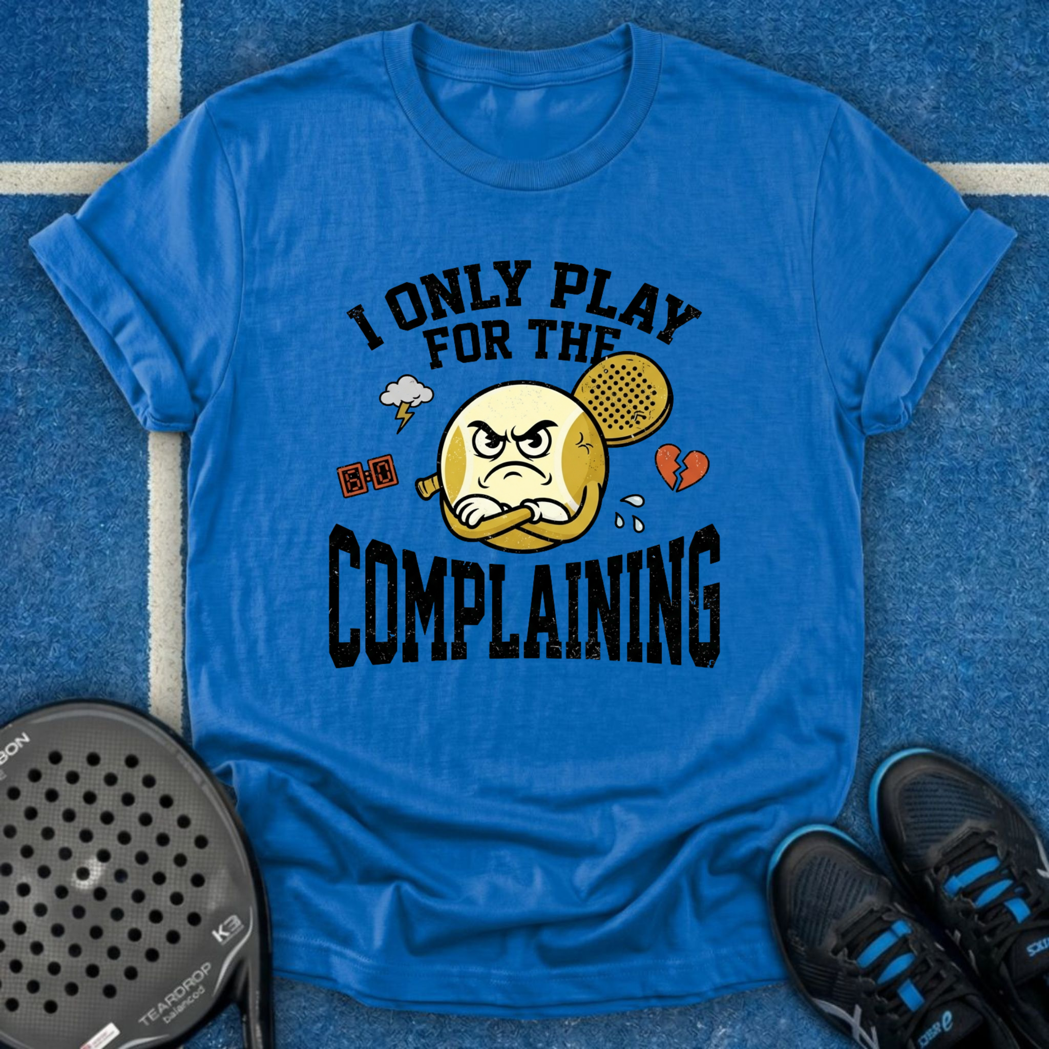 I Only Play For The Complaining T-Shirt