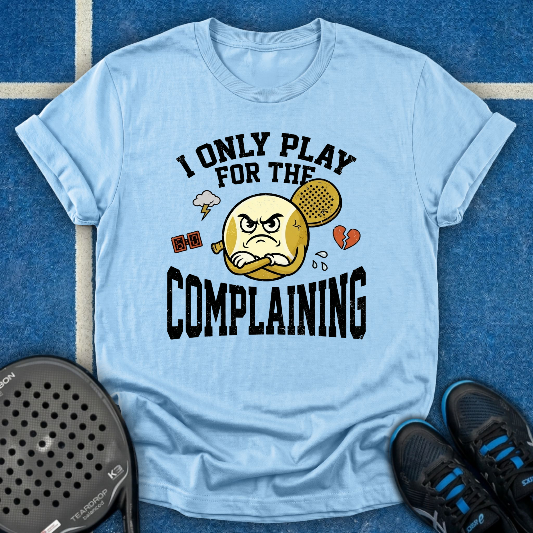 I Only Play For The Complaining T-Shirt
