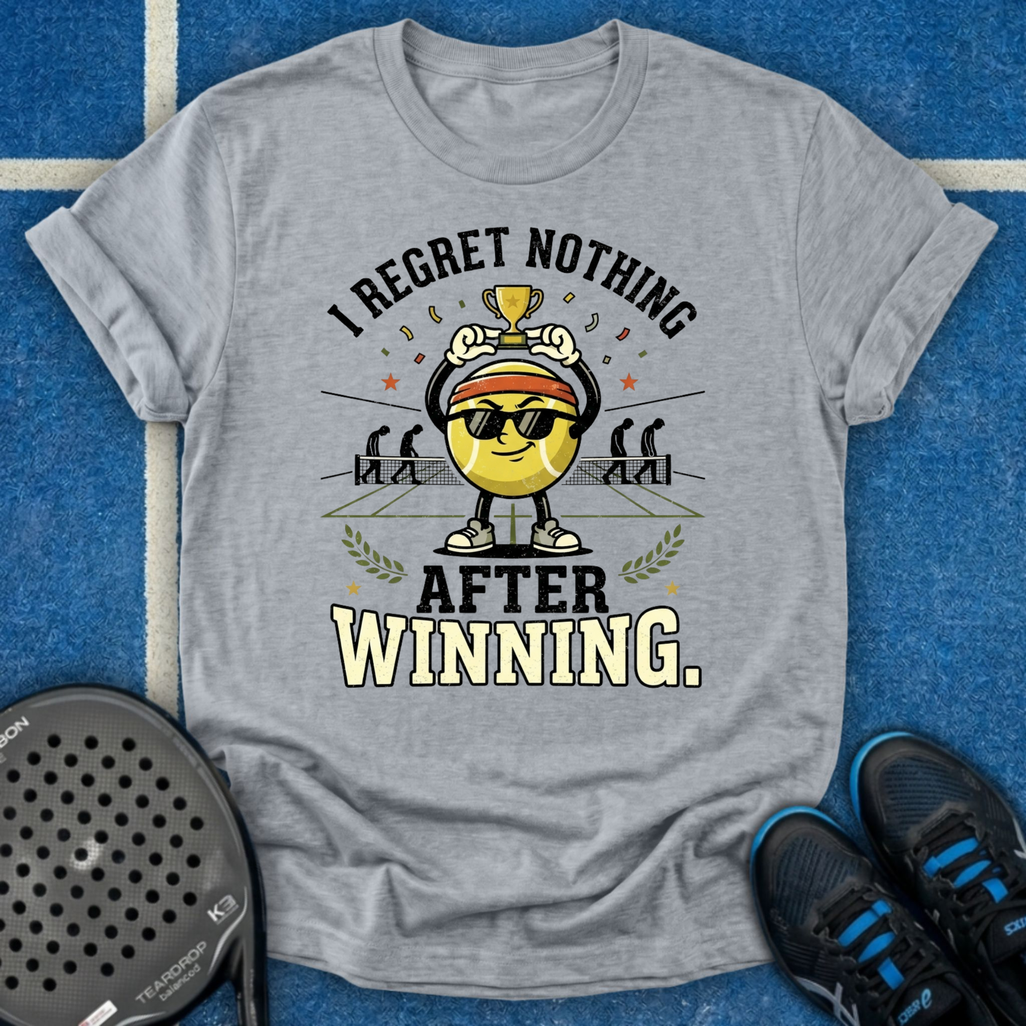 I Regret Nothing After Winning T-Shirt