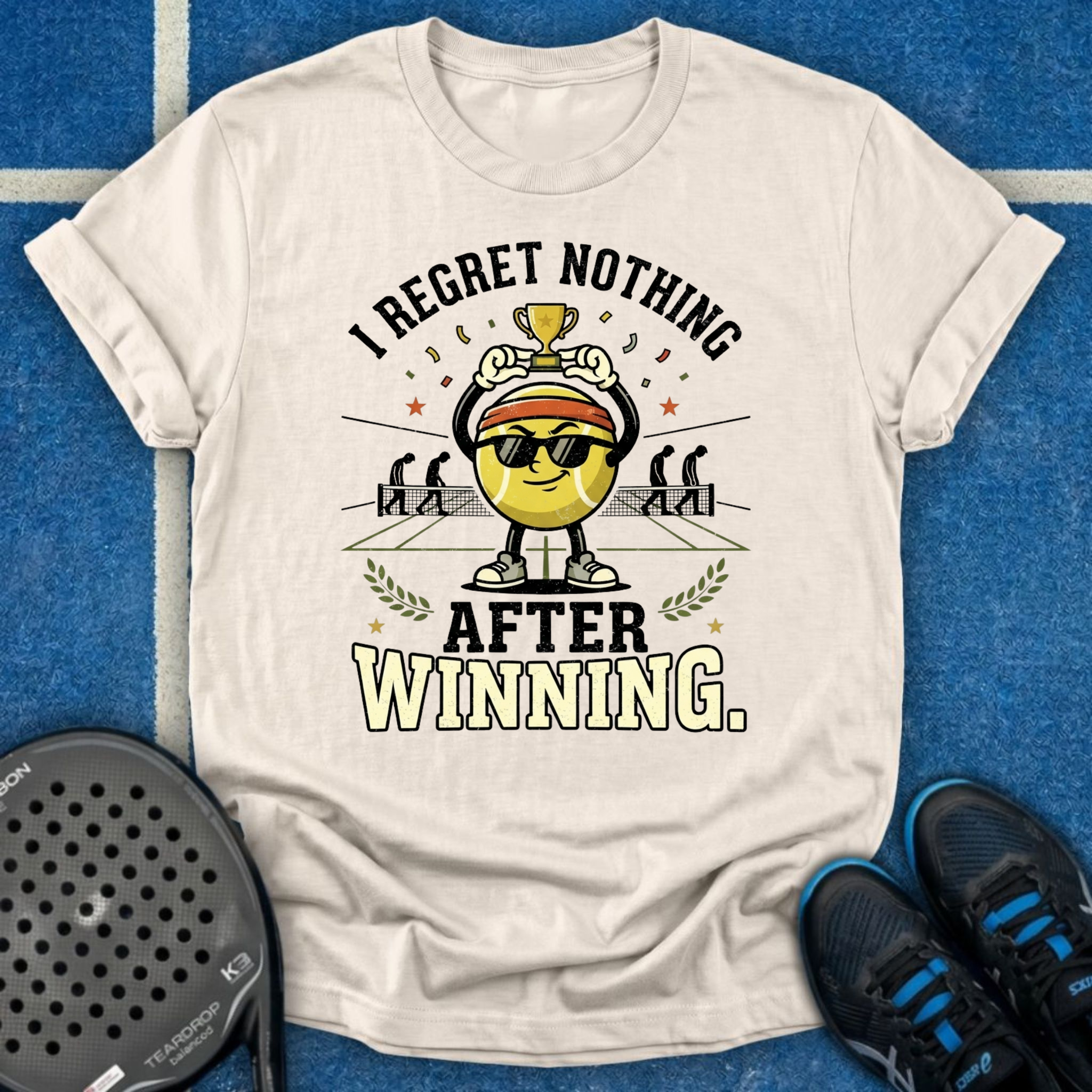 I Regret Nothing After Winning T-Shirt