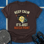 Keep Calm It's Just Match Point T-Shirt