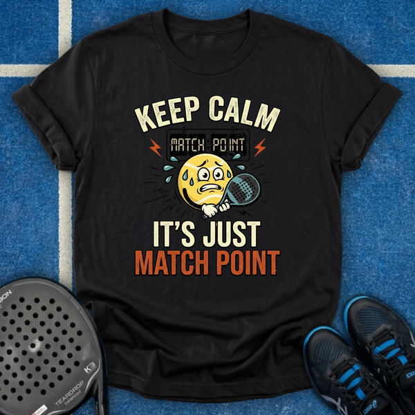 Keep Calm It's Just Match Point T-Shirt