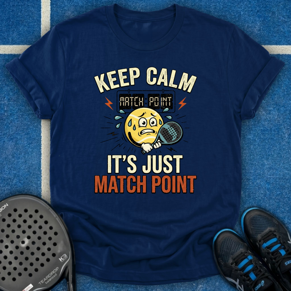 Keep Calm It's Just Match Point T-Shirt