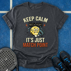 Keep Calm It's Just Match Point T-Shirt