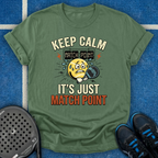 Keep Calm It's Just Match Point T-Shirt