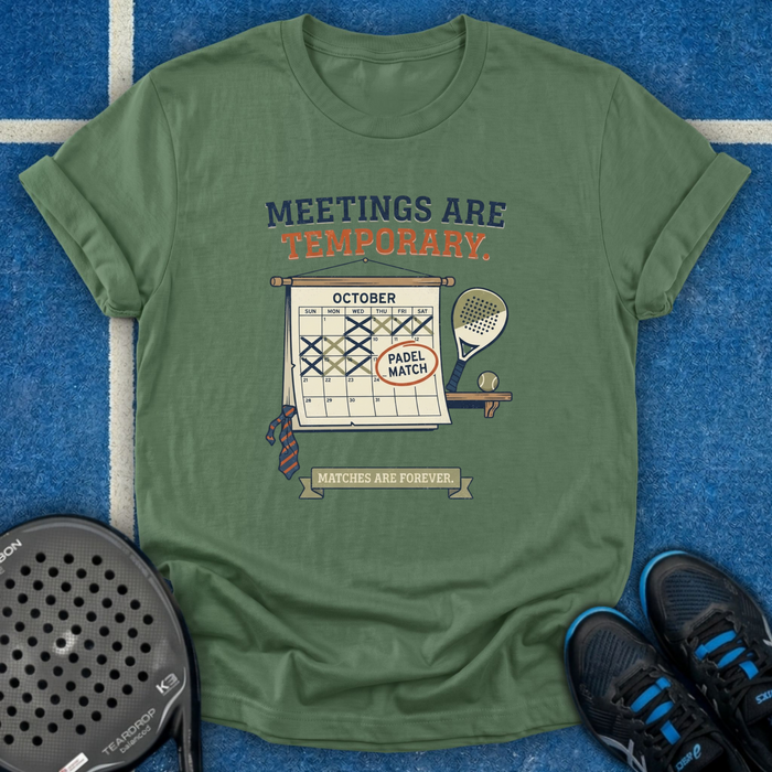 Meetings Are Temporary T-Shirt