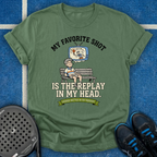 My Favorite Shot Is The Replay In My Head T-Shirt
