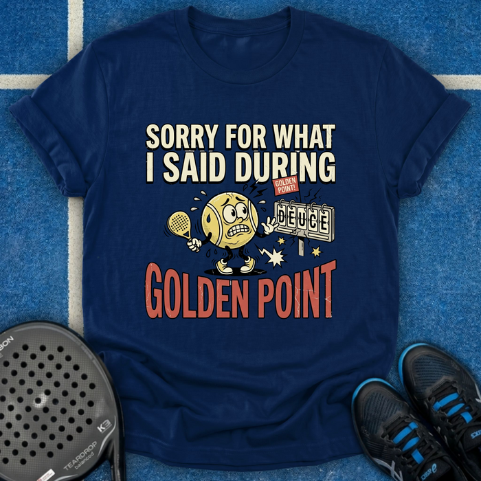 Sorry For What I Said During Golden Point T-Shirt