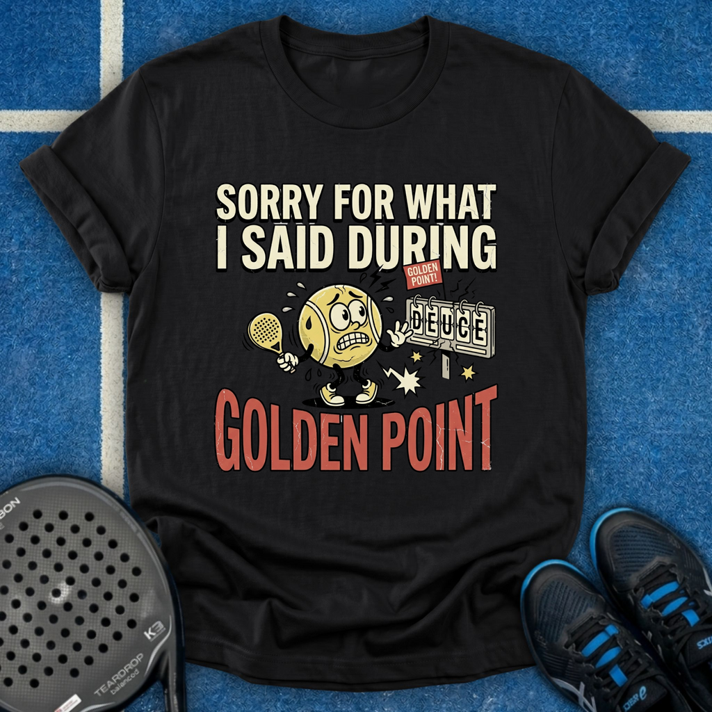 Sorry For What I Said During Golden Point T-Shirt