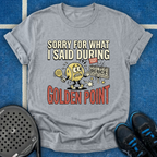 Sorry For What I Said During Golden Point T-Shirt