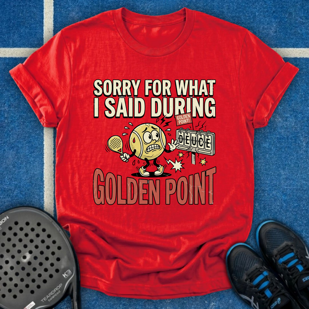 Sorry For What I Said During Golden Point T-Shirt