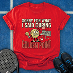 Sorry For What I Said During Golden Point T-Shirt