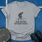 Same Routine Different Match T-Shirt