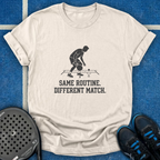Same Routine Different Match T-Shirt
