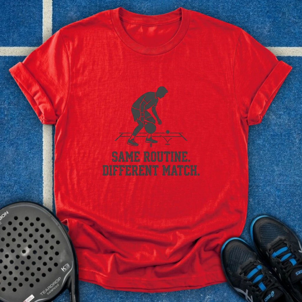 Same Routine Different Match T-Shirt