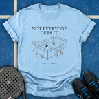 Not Everyone Gets It T-Shirt
