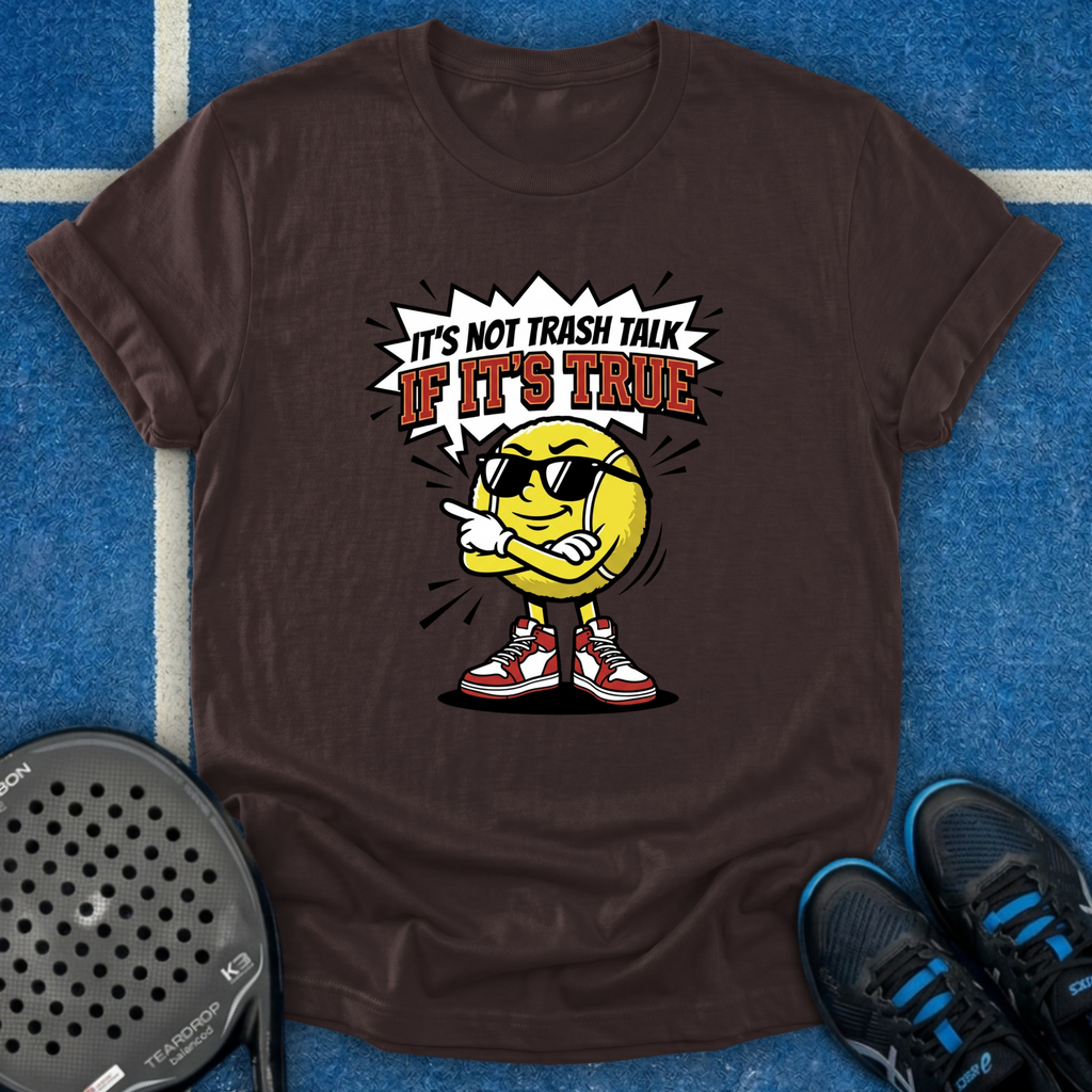 It's Not Trash Talk If It's True T-Shirt