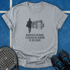 I'd Rather Be Heading To The Court T-Shirt
