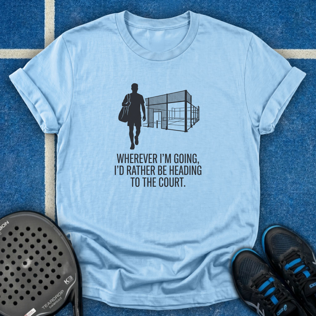 I'd Rather Be Heading To The Court T-Shirt