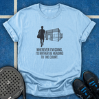 I'd Rather Be Heading To The Court T-Shirt