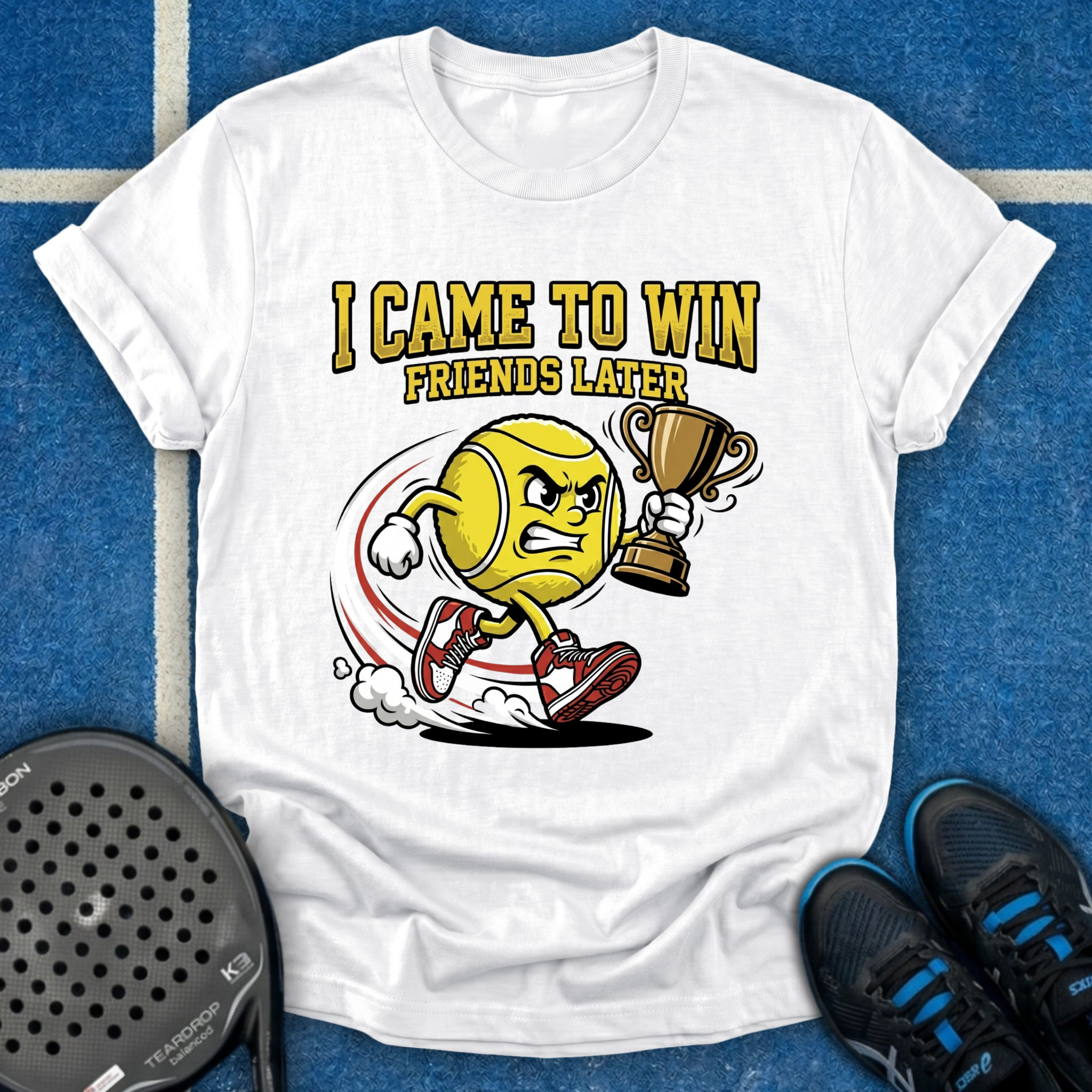 I Came To Win, Friends Later T-Shirt