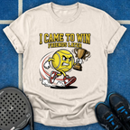 I Came To Win, Friends Later T-Shirt