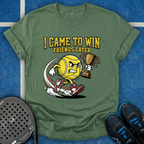 I Came To Win, Friends Later T-Shirt