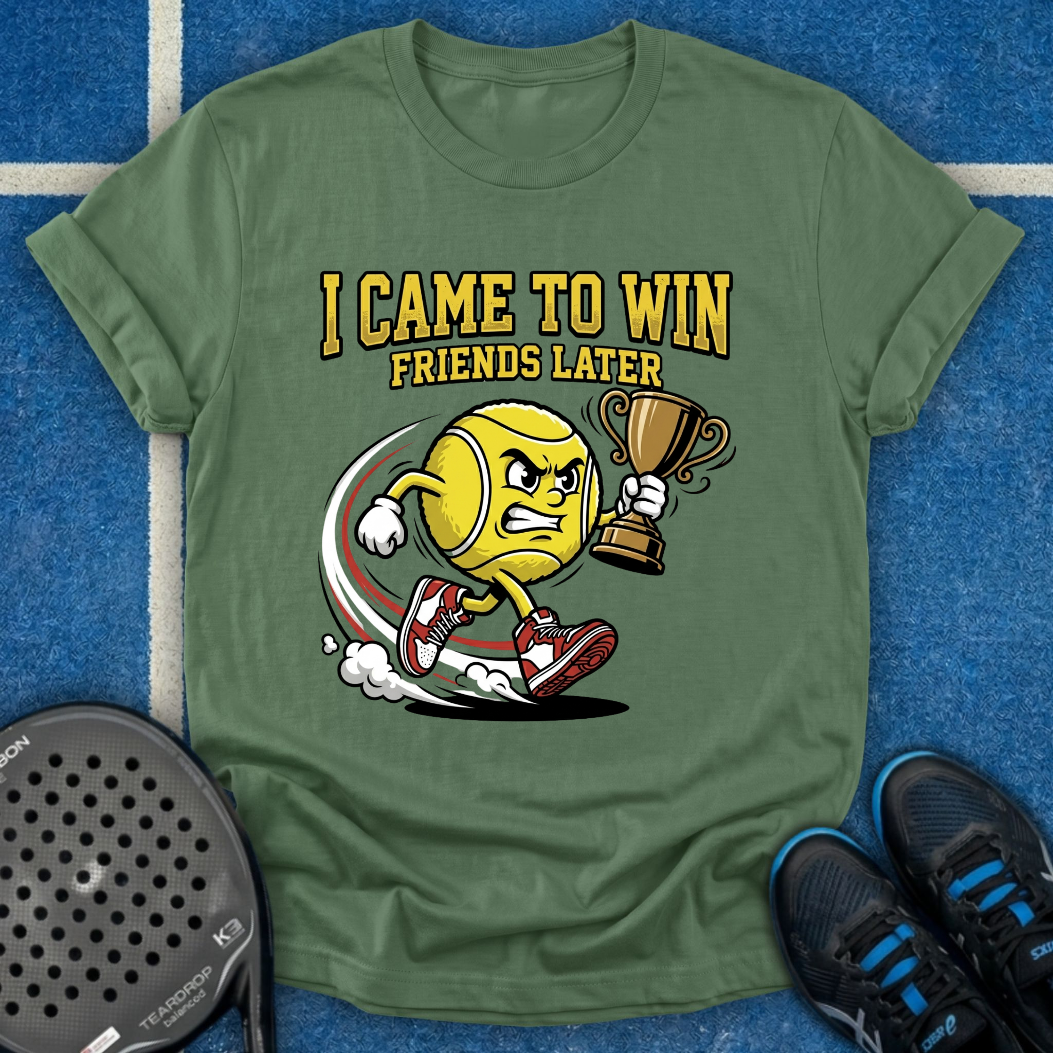 I Came To Win, Friends Later T-Shirt