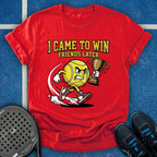I Came To Win, Friends Later T-Shirt