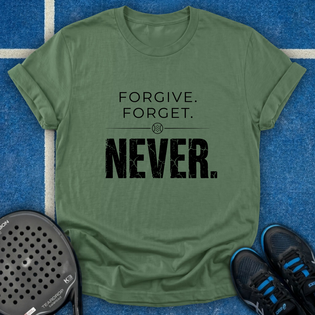 Forgive Forget Never T-Shirt