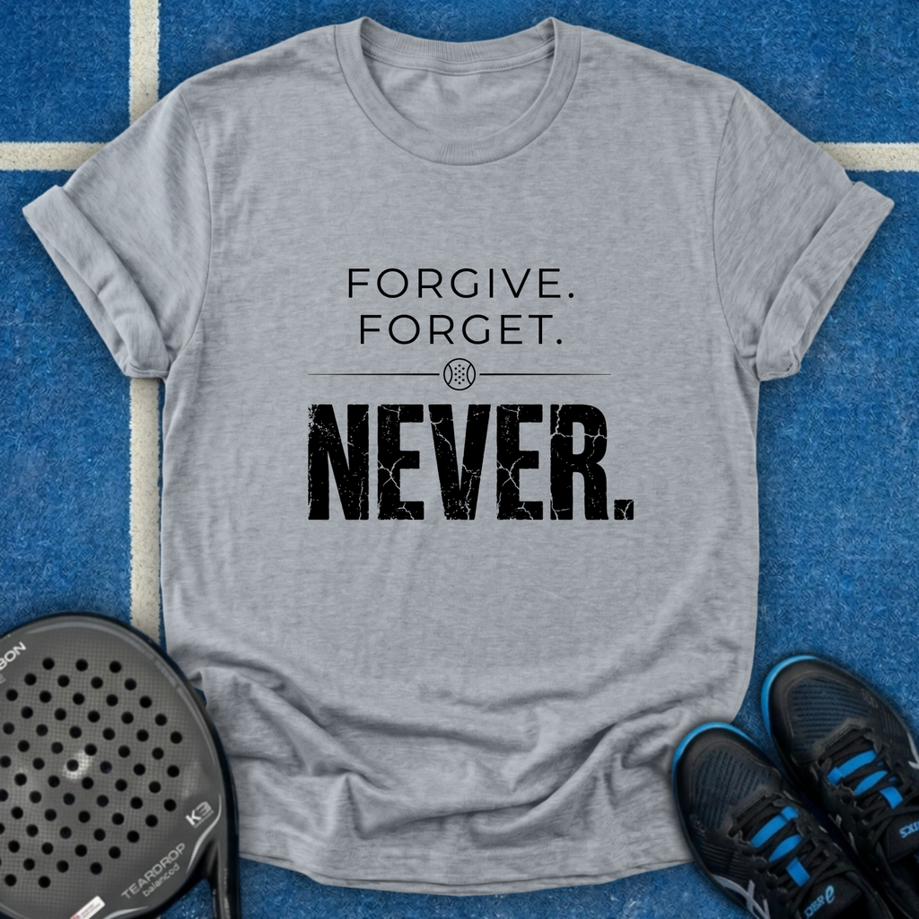 Forgive Forget Never T-Shirt