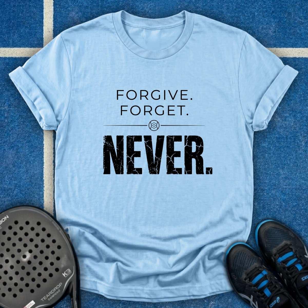 Forgive Forget Never T-Shirt