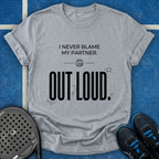 Blame Out Loud T-Shirt