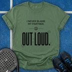 Blame Out Loud T-Shirt
