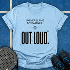Blame Out Loud T-Shirt
